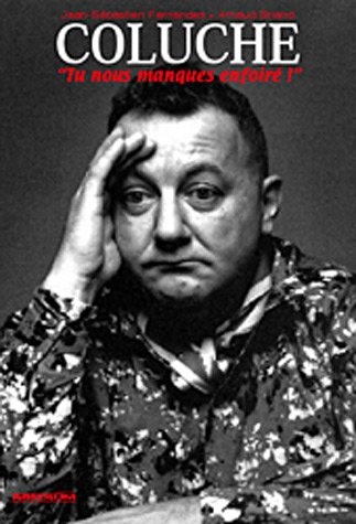 Coluche : Tu nous manques, enfoir� !