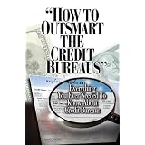 How To OutSmart The Credit Bureaus