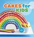 Cakes for Kids: 35 Colorful Recipes with Easy-to-Follow Tips & Techniques