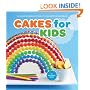 Cakes for Kids: 35 Colorful Recipes with Easy-to-Follow Tips & Techniques