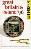 The Berkeley Guides: Great Britain & Ireland '96: On the Loose on the Cheap Off the Beaten Path (Berkeley Guides)