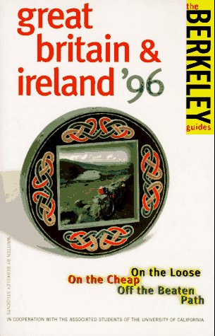 City Travel Guides Discounted  Books : Berkeley Guides: Great Britain & Ireland 1996: On the Loose, On the Cheap, Off the Beaten Path (Berkeley Guides)