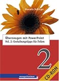 Überzeugen mit PowerPoint - Gesamtpaket: Überzeugen mit PowerPoint 2: Gestaltungstipps für Folien. CD-ROM: Vol. II