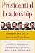 Presidential Leadership: Rating the Best and the Worst in the White House (Wall Street Journal Book)