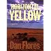 Horizontal Yellow: Nature and History in the Near Southwest