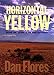 Horizontal Yellow: Nature and History in the Near Southwest