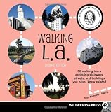 Search : Walking L. A.: 38 Walking Tours Exploring Stairways, Streets and Buildings You Never Knew Existed
