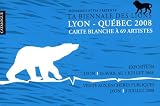Revue Emma Productions  / La Biennale des lions Lyon-Québec 2008 : Carte blanche à 69 artistes