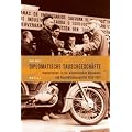 Diplomatische Tauschgesch�fte: Gastarbeiter in der westdeutschen Diplomatie und Besch�ftigungspolitik 1953-1973