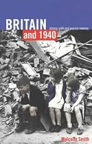 Britain and 1940: History, Myth and Popular Memory