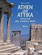 Athen und Attika: Zentrum der antiken Welt