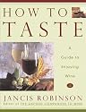 How to Taste: A Guide to Enjoying Wine
