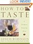 How to Taste : A Guide to Enjoying Wine