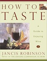 How to Taste: A Guide to Enjoying Wine