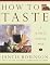 How to Taste: A Guide to Enjoying Wine