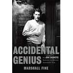 Accidental Genius: How John Cassavetes Invented the American Independent Film book cover