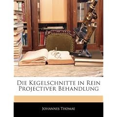 Die Kegelschnitte in Rein Projectiver Behandlung