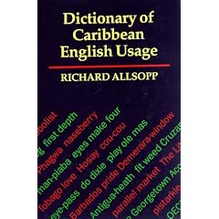 The Dictionary of Caribbean English Usage: With a French & Spanish Supplement (J.Allsopp)