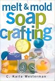Melt & Mold Soap Crafting