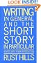 Writing in General and the Short Story in Particular: An Informal Textbook