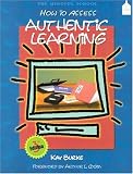 How to Assess Authentic Learning (3rd Edition) (The Mindful School)