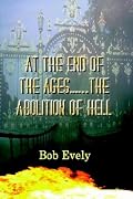 At the End of the Ages...the Abolition of Hell