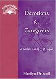 Devotions for Caregivers: A Month's Supply of Prayer (IlluminationBook)