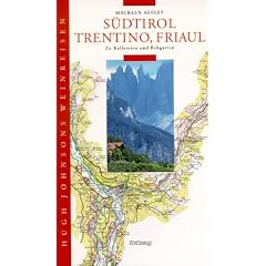 S�dtirol, Trentino, Friaul. Hugh Johnsons Weinreisen. Zu Kellereien und Rebg�rten