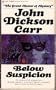 Below Suspicion: a Dr. Gideon Fell Mystery