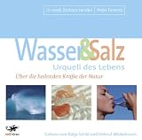 Wasser & Salz. Urquell des Lebens. 4 CDs: Über die heilenden Kräfte der Natur