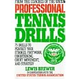 Professional Tennis Drills: 75 Drills to Perfect Your Strokes, Footwork, Conditioning,... by Lewis Brewer