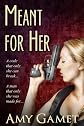 Meant for Her (The Intentions Series)