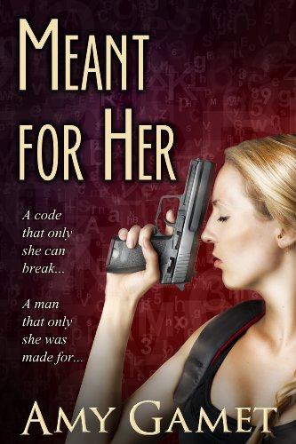 Meant for Her (Romantic Suspense) (The Love and Danger Series) by Amy Gamet Meant for Her (Romantic Suspense) (The Love and Danger Series) by Amy Gamet