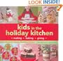 Kids in the Holiday Kitchen: Making, Baking, Giving