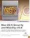 Apple Training Series: Mac OS X Security and Mobility v10.6: A Guide to Providing Secure Mobile Access to Intranet Services Using Mac OS X Server v10.6 Snow Leopard