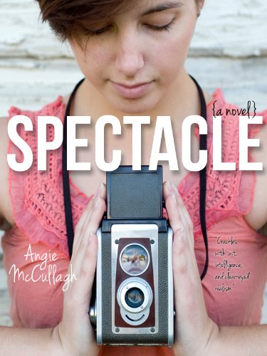 Spectacle (A Young Adult Novel) by Angie McCullagh