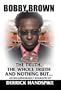 Bobby Brown: The Truth, The Whole Truth and Nothing But...
