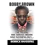 Bobby Brown: The Truth, The Whole Truth and Nothing But...
