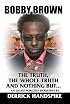 Bobby Brown: The Truth, The Whole Truth and Nothing But...
