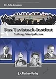Das Tavistock Institut: Auftrag: Manipulation