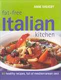 Fat-free Italian Kitchen: 80 Healthy Recipes, Full of Mediterranean Zest