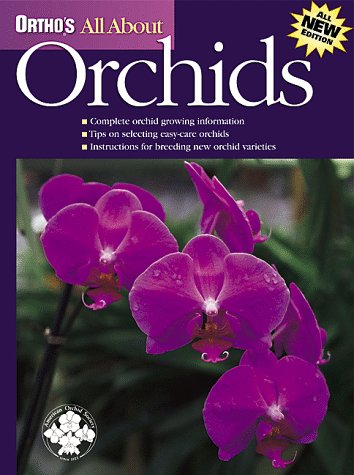 Ortho's All About Orchids (Ortho's All About Gardening)