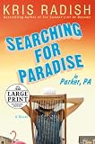 Searching for Paradise in Parker, PA (Random House Large Print)