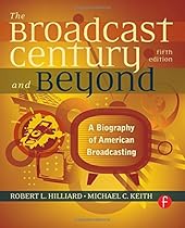 The Broadcast Century and Beyond: A Biography of American Broadcasting