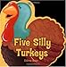 Five Silly Turkeys