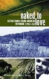 Naked to Love: Letters from a Young American in Panama, 1952-54