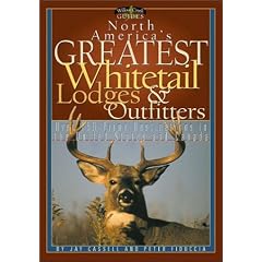 North America's Greatest Whitetail Lodges & Outfitters: More Than 250 Prine Destinations in the U.S. & Canada (Willow Creek Guides)