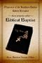 Mysteries of the Southern Baptist Beliefs Revealed: More properly called Biblical Baptists