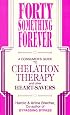 Forty Something Forever: A Consumer's Guide to Chelation Therapy and Other Heart Savers