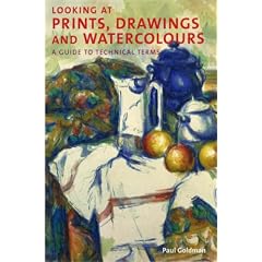 Looking at Prints, Drawings and Watercolours: A Guide to Technical Terms